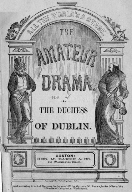 The Duchess of Dublin: A Farce The Duchess of Dublin: A Farce