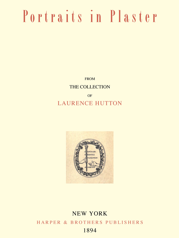 Portraits in Plaster, from the Collection of Laurence Hutton