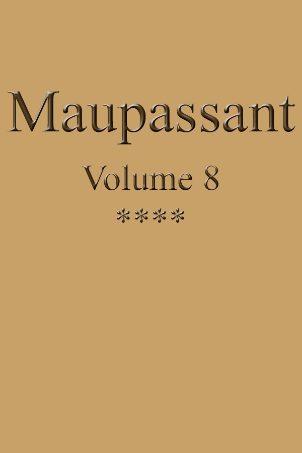 Œuvres complètes de Guy de Maupassant - volume 08 Œuvres complètes de Guy de Maupassant - volume 08
