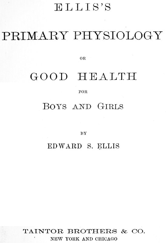 Ellis's Primary Physiology; Or, Good Health for Boys and Girls Ellis's Primary Physiology; Or, Good Health for Boys and Girls
