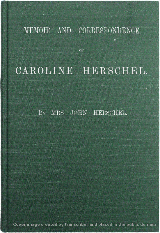 Memoir and Correspondence of Caroline Herschel Memoir and Correspondence of Caroline Herschel