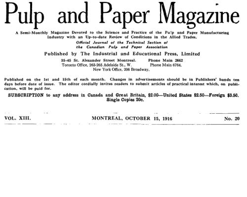 Pulp and Paper Magazine, Vol. XIII, No. 20, October 15, 1916 A Semi-Monthly Magazine Devoted to the Science and Practice of the Pulp and Paper Manufacturing Industry with an Up-to-date Review of Conditions in the Allied Trades. Pulp and Paper Magazine, Vol. XIII, No. 20, October 15, 1916 A Semi-Monthly Magazine Devoted to the Science and Practice of the Pulp and Paper Manufacturing Industry with an Up-to-date Review of Conditions in the Allied Trades.