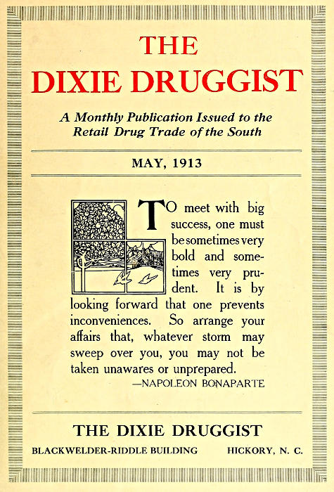 The Dixie Druggist, May, 1913
A Monthly Publication Issued to the Retail Drug Trade of the South