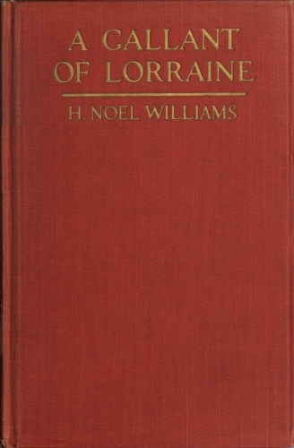 A Gallant of Lorraine; vol. 2 of 2 François, Seigneur de Bassompierre, Marquis d'Haronel, Maréchal de France, 1579-1646 A Gallant of Lorraine; vol. 2 of 2 François, Seigneur de Bassompierre, Marquis d'Haronel, Maréchal de France, 1579-1646