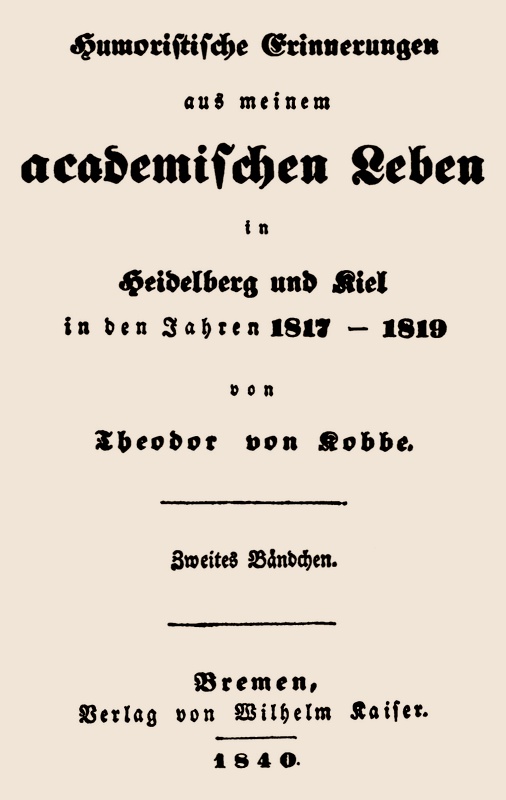 Humoristische Erinnerungen aus meinem academischen Leben, Zweites Bändchen
in Heidelberg und Kiel in den Jahren 1817-1819