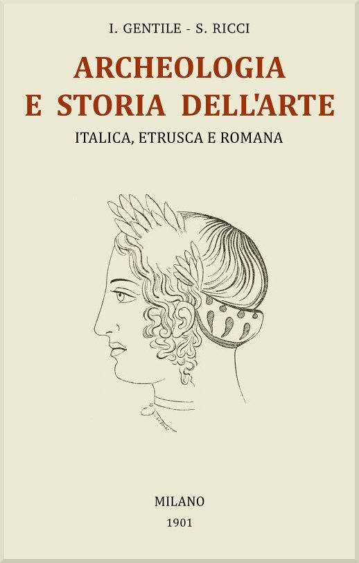 Trattato generale di Archeologia e Storia dell'Arte: Italica, Etrusca e Romana
