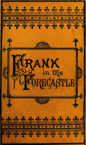 Frank Nelson in the Forecastle; Or, The Sportman's Club Among the Whalers Frank Nelson in the Forecastle; Or, The Sportman's Club Among the Whalers
