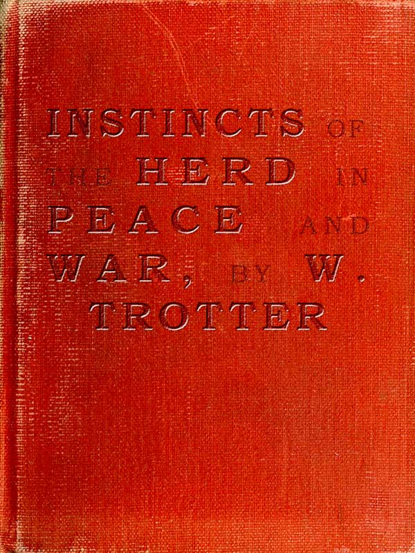 Instincts of the Herd in Peace and War Instincts of the Herd in Peace and War