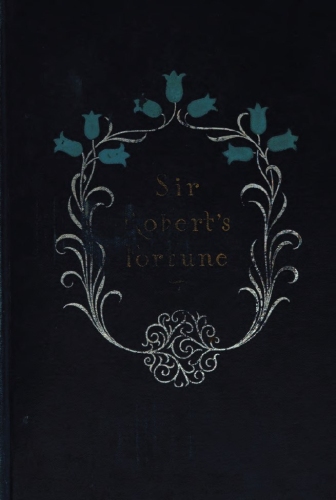 Sir Robert's Fortune: A Novel Sir Robert's Fortune: A Novel