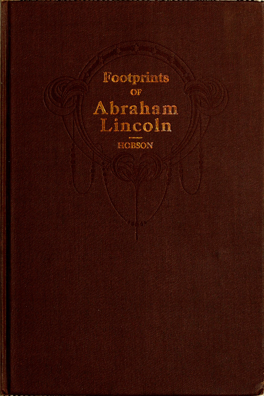 Footprints of Abraham Lincoln
Presenting many interesting facts, reminiscences and illustrations never before published