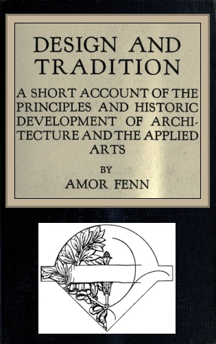 Design and Tradition A short account of the principles and historic development of architecture and the applied arts Design and Tradition A short account of the principles and historic development of architecture and the applied arts