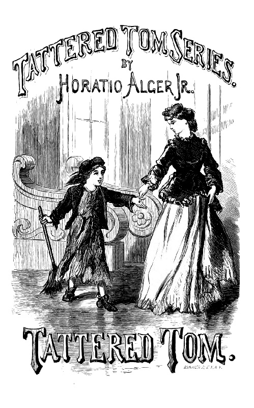 Tattered Tom; or, The Story of a Street Arab Tattered Tom; or, The Story of a Street Arab