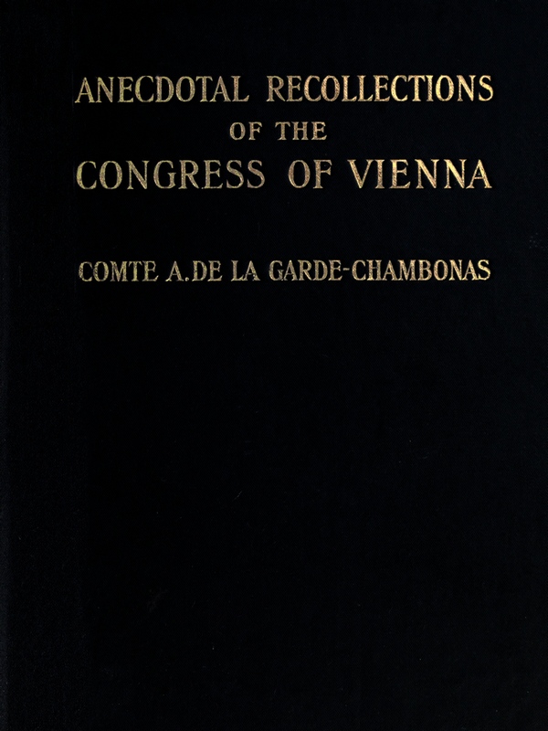 Anecdotal Recollections of the Congress of Vienna Anecdotal Recollections of the Congress of Vienna