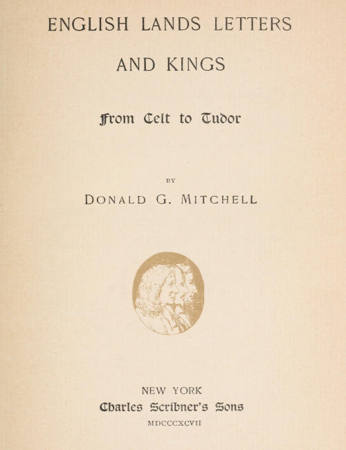 English Lands, Letters and Kings, vol. 1: From Celt to Tudor English Lands, Letters and Kings, vol. 1: From Celt to Tudor