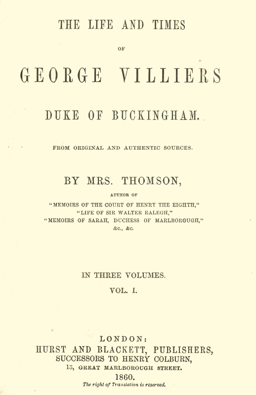 The life and times of George Villiers, duke of Buckingham, Volume 1 (of 3)
From original and authentic sources