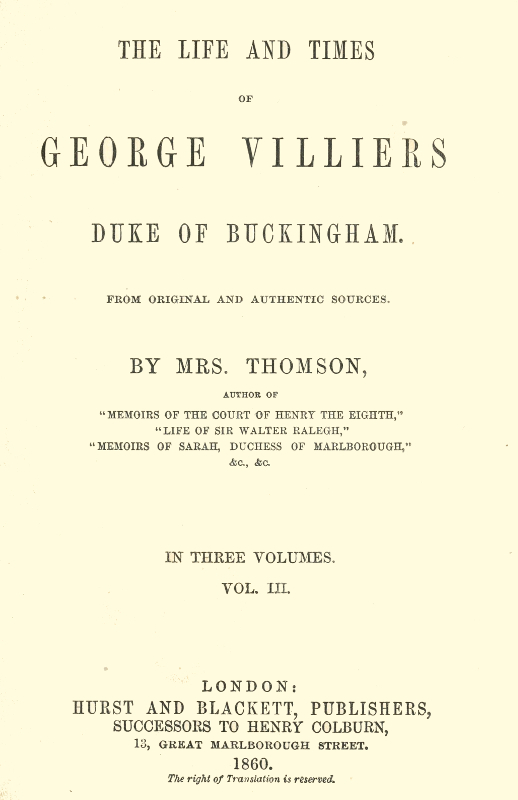 The life and times of George Villiers, duke of Buckingham, Volume 3 (of 3)
From original and authentic sources