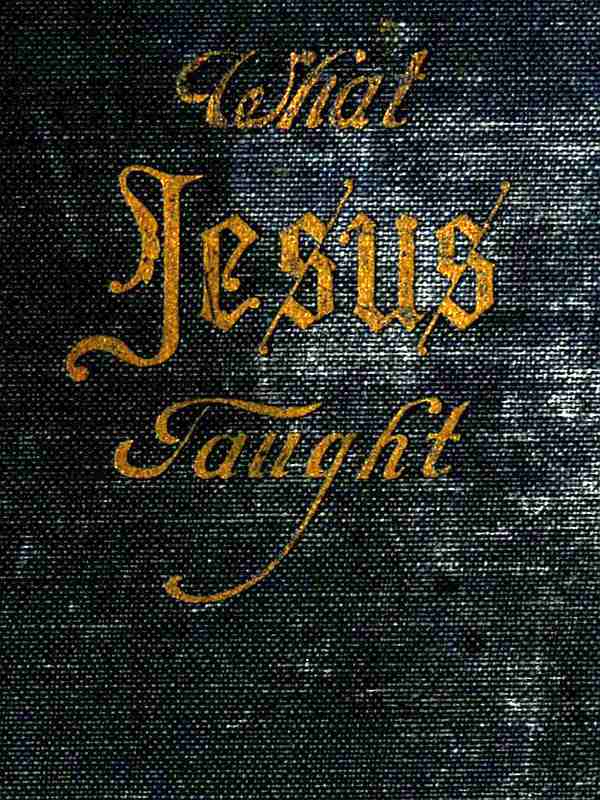 What Jesus Taught What Jesus Taught