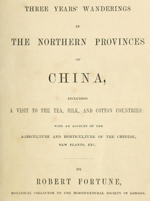 Three Years' Wanderings in the Northern Provinces of China
Including a visit to the tea, silk, and cotton countries; with an account of the agriculture and horticulture of the Chinese, new plants, etc.