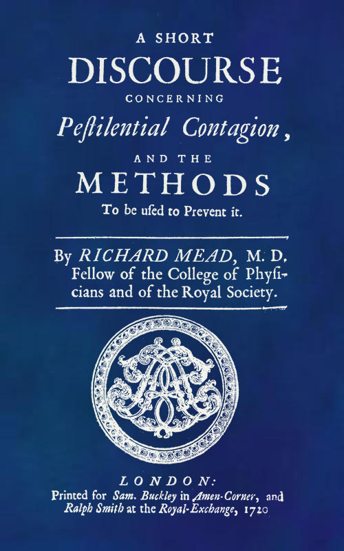 A Short Discourse Concerning Pestilential Contagion, and the Methods to Be Used to Prevent It