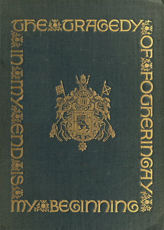 The Tragedy of Fotheringay
Founded on the journal of D. Bourgoing, physician to Mary Queen of Scots, and on unpublished ms. documents