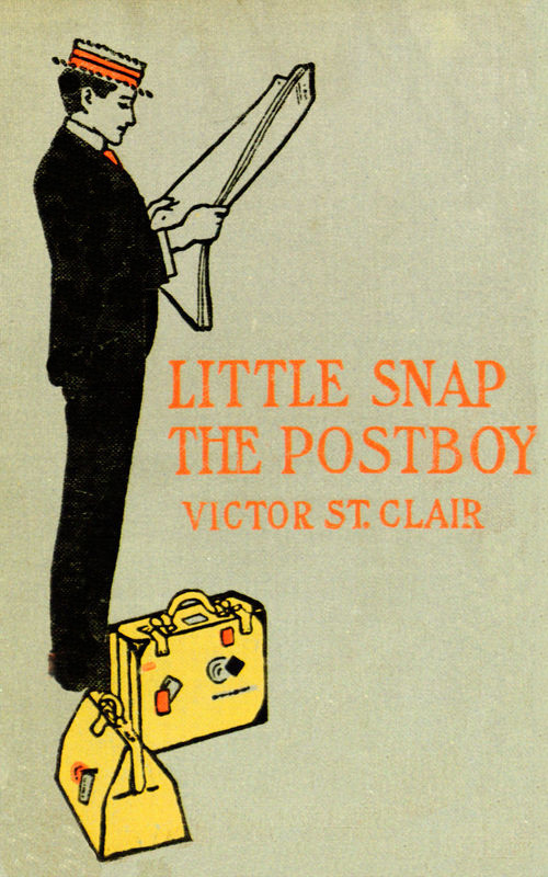Little Snap the Postboy; Or, Working for Uncle Sam Little Snap the Postboy; Or, Working for Uncle Sam