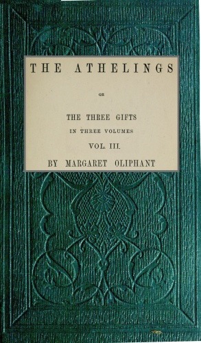 The Athelings; or, the Three Gifts. Vol. 3/3 The Athelings; or, the Three Gifts. Vol. 3/3