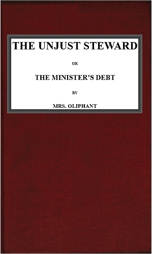 The Unjust Steward; or, The Minister's Debt The Unjust Steward; or, The Minister's Debt