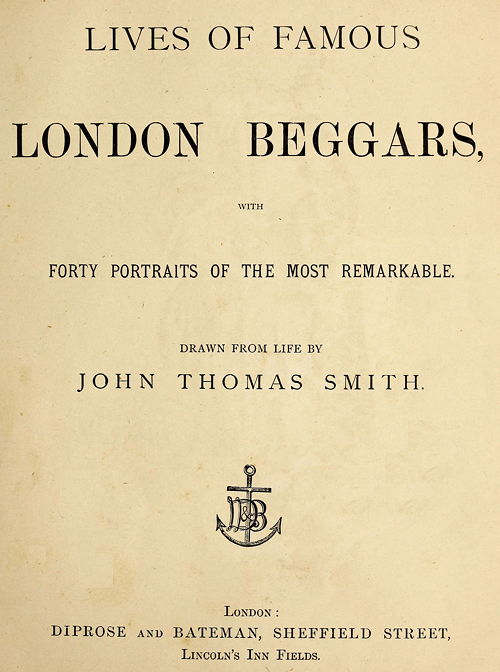 Lives of Famous London Beggars
With Forty Portraits of the Most Remarkable.