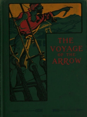 The Voyage of the Arrow to the China Seas.
Its Adventures and Perils, Including Its Capture by Sea Vultures from the Countess of Warwick, as Set Down by William Gore, Chief Mate