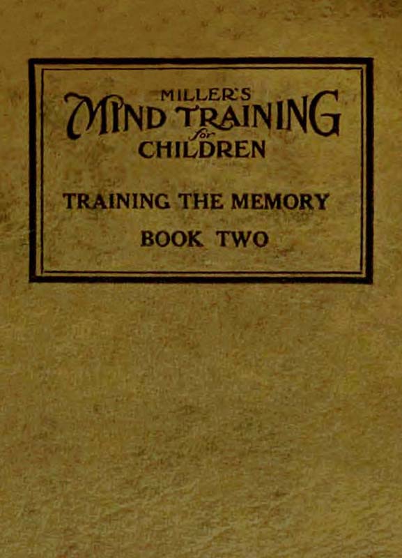 Miller's Mind training for children Book 2 (of 3)
A practical training for successful living; Educational games that train the senses