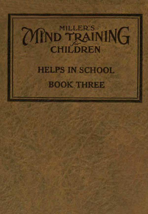Miller's Mind training for children Book 3 (of 3)
A practical training for successful living; Educational games that train the senses