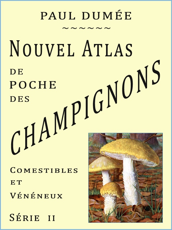 Nouvel atlas de poche des champignons Comestibles et Vénéneux les plus répandus. Série II (Première édition)