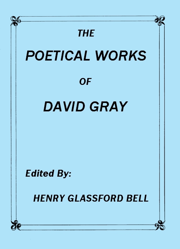 The Poetical Works of David Gray
A New and Enlarged Edition