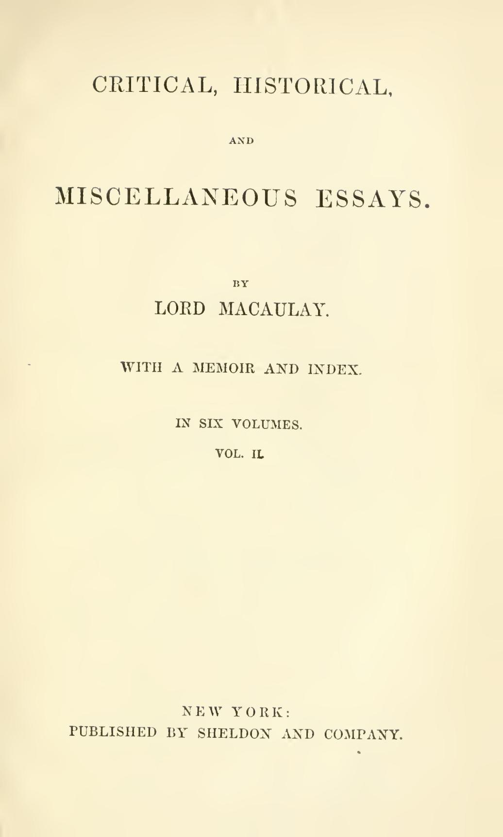 Critical, Historical, and Miscellaneous Essays; Vol. 2
With a Memoir and Index