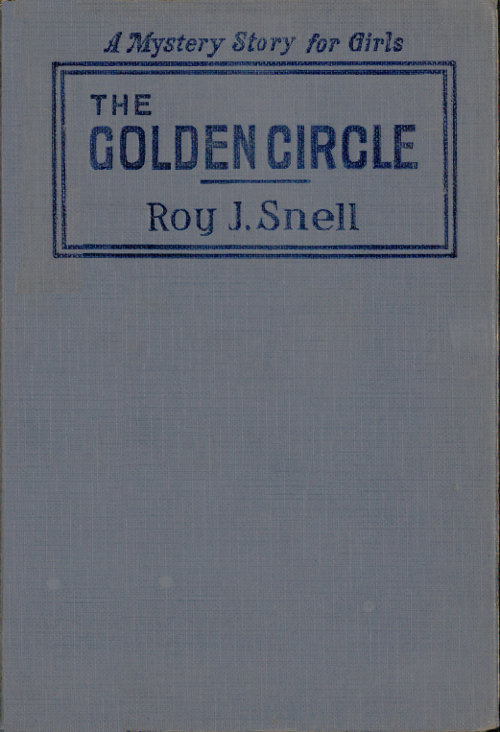 The Golden Circle
A Mystery Story for Girls