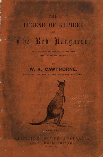 The Legend of Kupirri, or, The Red Kangaroo
An Aboriginal Tradition of the Port Lincoln Tribe