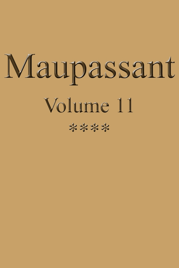 Œuvres complètes de Guy de Maupassant - volume 11 Œuvres complètes de Guy de Maupassant - volume 11