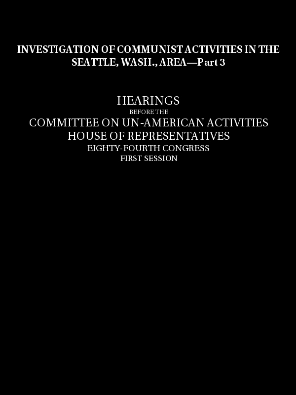Investigation of Communist activities in Seattle, Wash., area. Hearings, Part 3 Investigation of Communist activities in Seattle, Wash., area. Hearings, Part 3