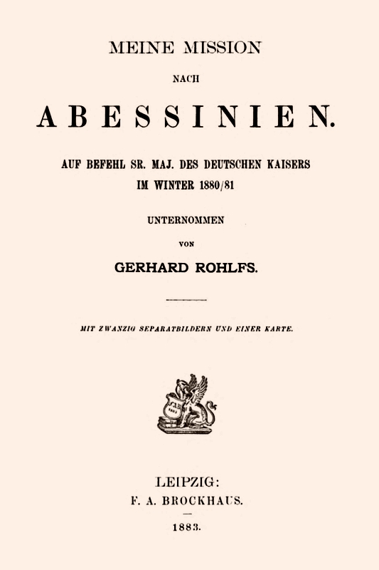 Meine Mission nach Abessinien
Auf Befehl Sr. Maj. des Deutschen Kaisers im Winter 1880/81 unternommen