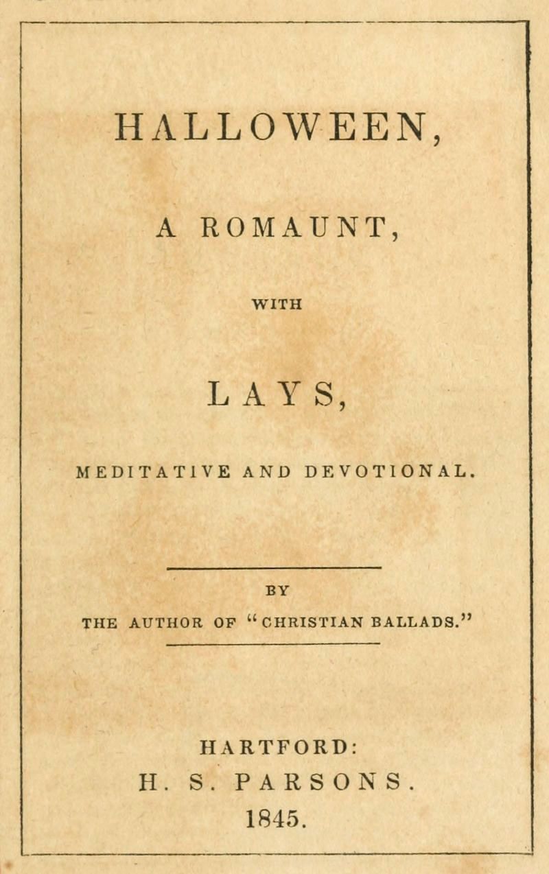Halloween, a Romaunt; with Lays Meditative and Devotional Halloween, a Romaunt; with Lays Meditative and Devotional
