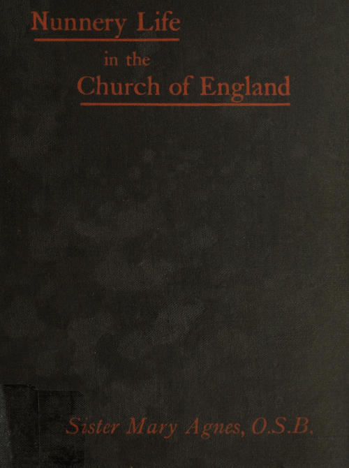 Nunnery life in the Church of England; or, Seventeen years with Father Ignatius Nunnery life in the Church of England; or, Seventeen years with Father Ignatius