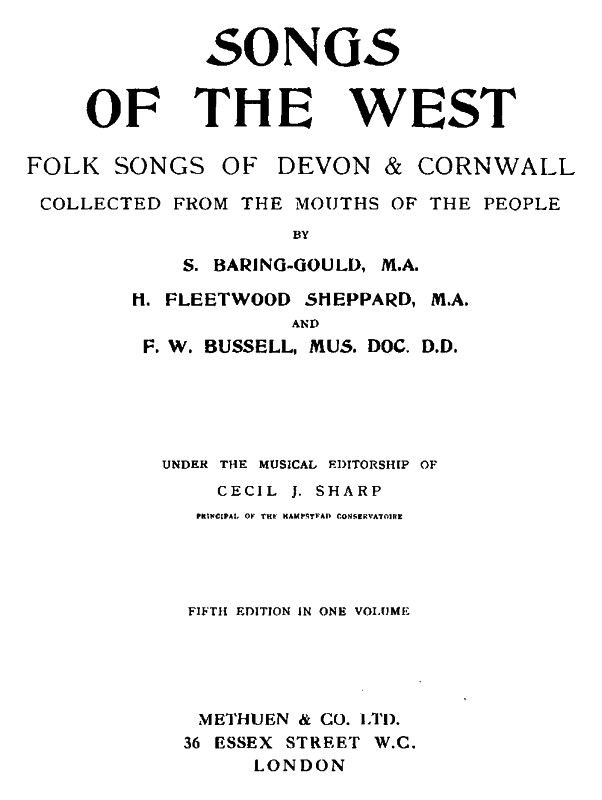 Songs of the West Folk Songs of Devon & Cornwall Collected from the Mouths of the People Songs of the West Folk Songs of Devon & Cornwall Collected from the Mouths of the People