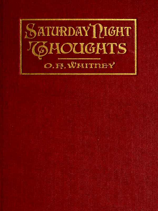 Saturday Night Thoughts A Series of Dissertations on Spiritual, Historical, and Philosophic Themes Saturday Night Thoughts A Series of Dissertations on Spiritual, Historical, and Philosophic Themes
