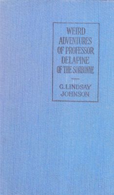 The Weird Adventures of Professor Delapine of the Sorbonne The Weird Adventures of Professor Delapine of the Sorbonne