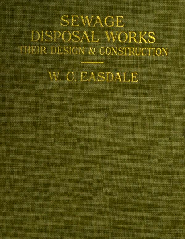 Sewage Disposal Works: Their Design and Construction