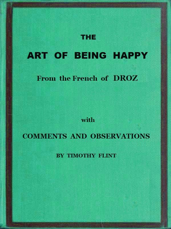 The Art of Being Happy
In a Series of Letters from a Father to His Children: with Observations and Comments