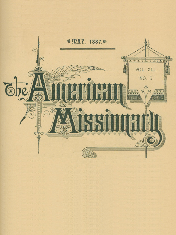 The American Missionary — Volume 41, No. 5, May, 1887 The American Missionary — Volume 41, No. 5, May, 1887