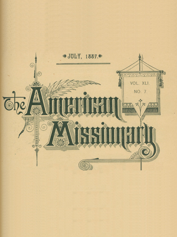 The American Missionary — Volume 41, No. 7, July, 1887 The American Missionary — Volume 41, No. 7, July, 1887