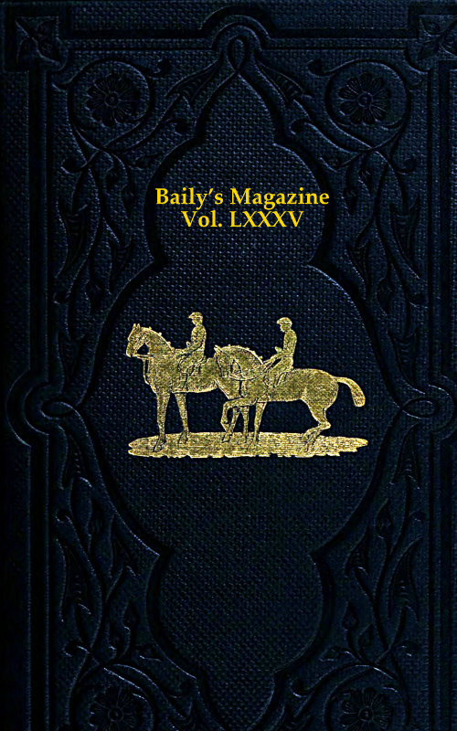 Baily's Magazine of Sports and Pastimes, Volume 85 January to June, 1906 Baily's Magazine of Sports and Pastimes, Volume 85 January to June, 1906