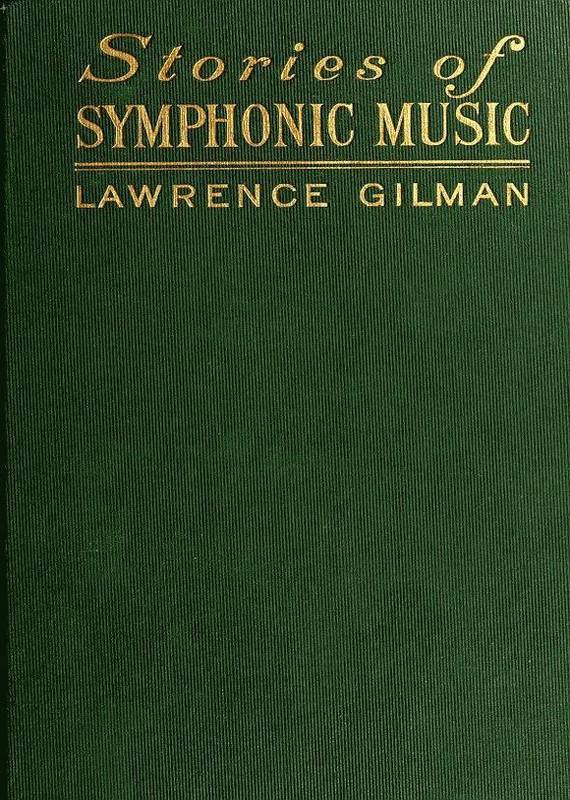 Stories of Symphonic Music
A Guide to the Meaning of Important Symphonies, Overtures, and Tone-poems from Beethoven to the Present Day